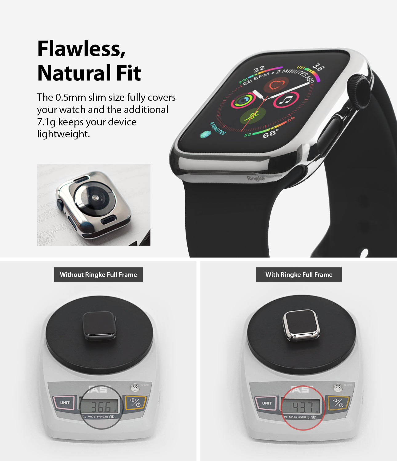 the 0.5mm slim size fully covers your watch and the additional 7.1g keeps your device lightweight