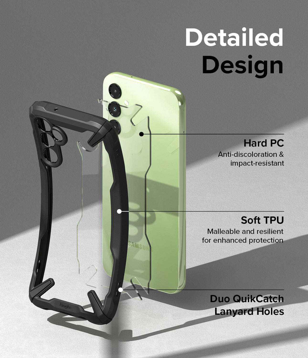 Detailed Design l Hard PC - Anti-discoloration & impact-resistant. Soft TPU - Malleable and resilient for enhanced protection. Duo QuikCatch Lanyard Holes.