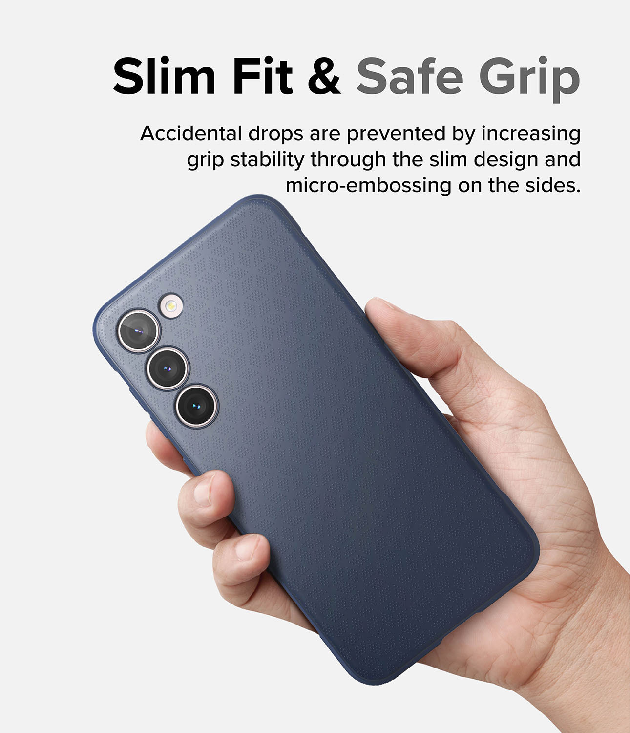 Galaxy S23 Plus Case | Onyx Navy - Slim Fit and Safe Grip. Accidental Drops are prevented by increasing grip stability through the slim design and micro-embossing on the sides.