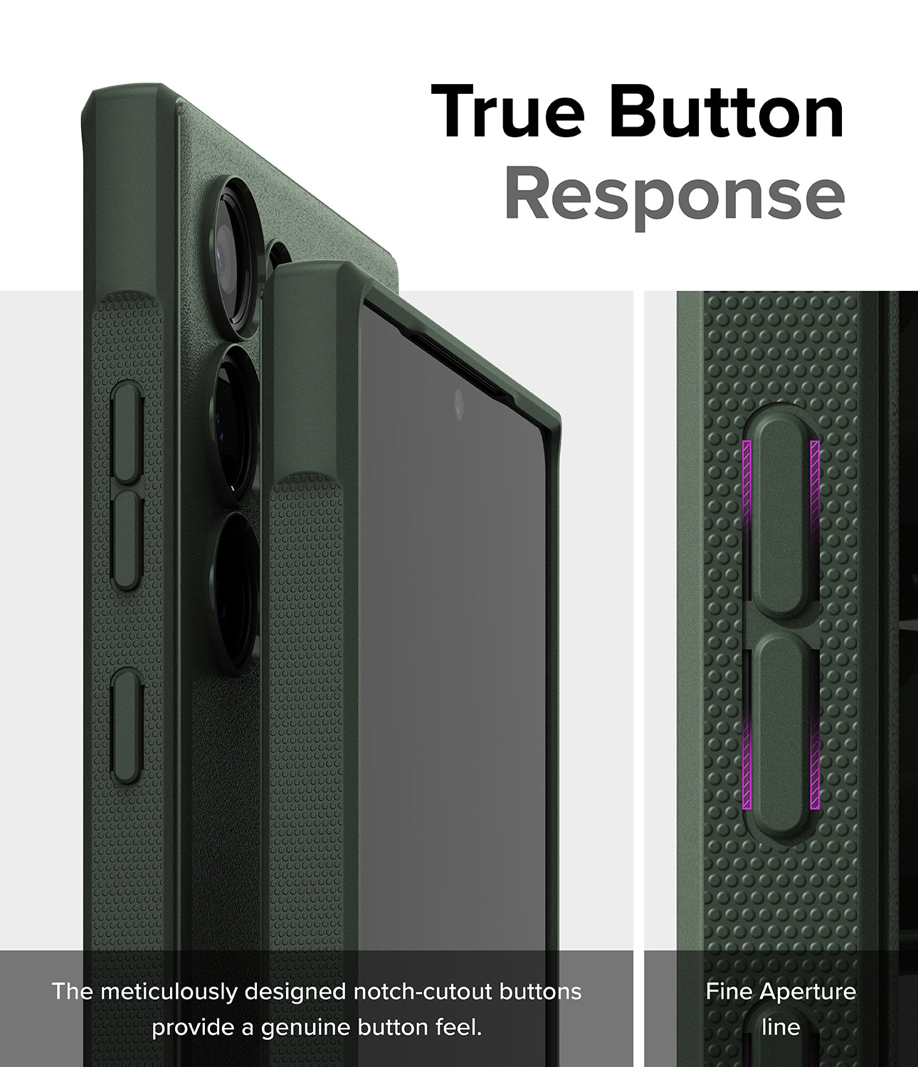 Galaxy S24 Ultra Case | Onyx - Dark Green - True Button Response. The meticulously designed notch-cutout buttons provide a genuine button feel. Fine Aperture Line.