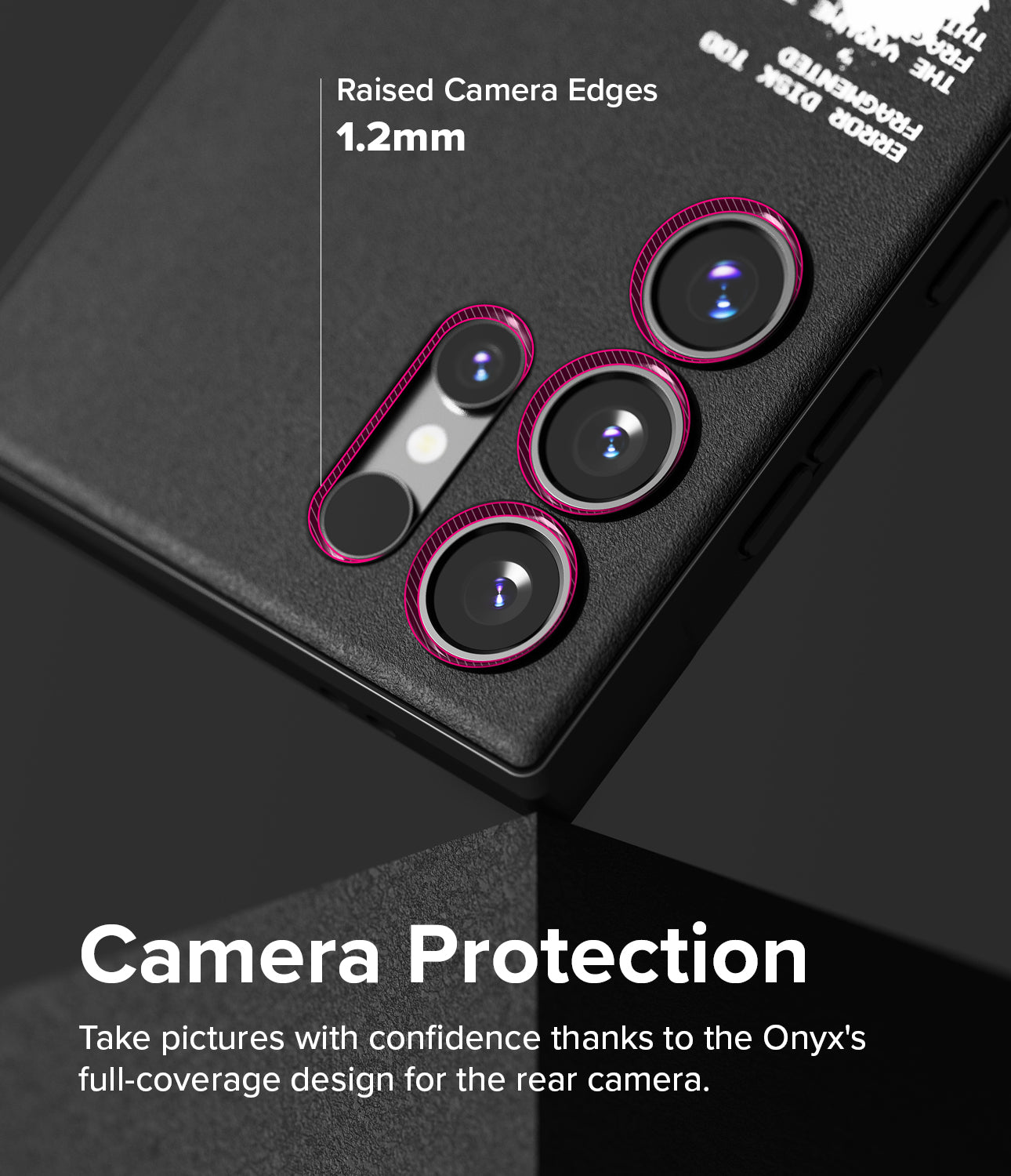Galaxy S24 Ultra Case | Onyx Design - X - Camera Protection. Take pictures with confidence thanks to the Onyx's full-coverage design for the rear camera.
