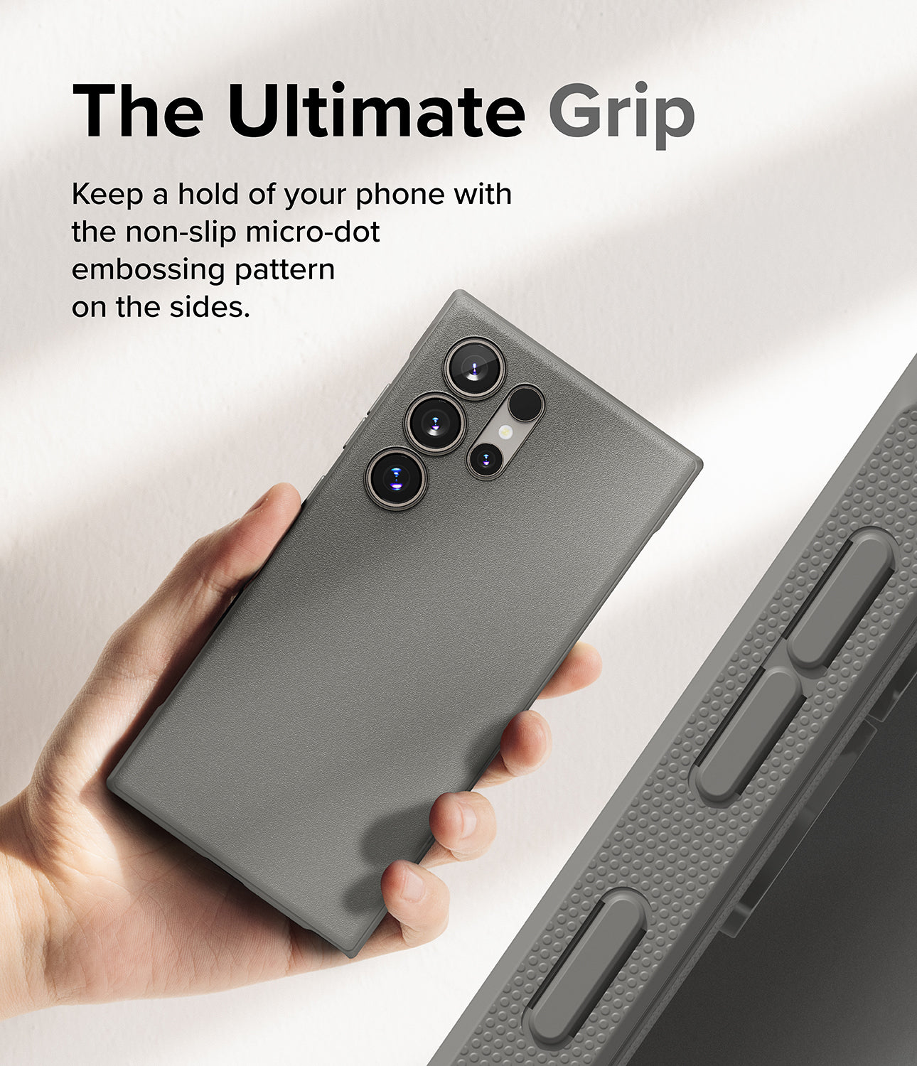 Galaxy S24 Ultra Case | Onyx - Gray - The Ultimate Grip. Keep a hold of your phone with the non-slip micro-dot embossing pattern on the sides.