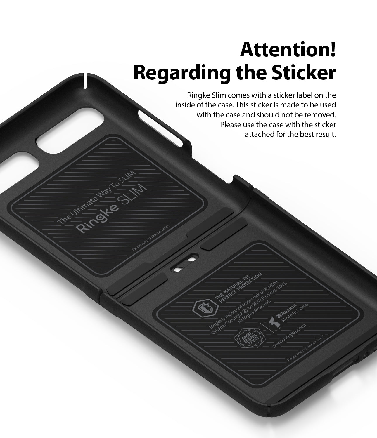 ringke slim case comes with a sticker label on the inside of the case. The sticker is made to be used with the case and should not be removed. Please use the case with the sticker for the best result