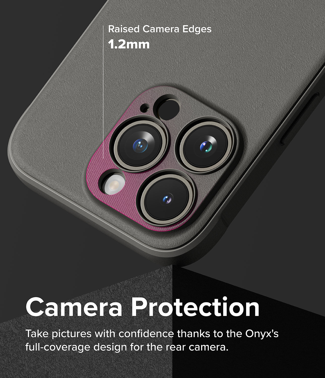 iPhone 15 Pro Max Case | Onyx - Gray - Camera Protection. Take pictures with confidence thanks to the Onyx's full-coverage design for the rear camera.