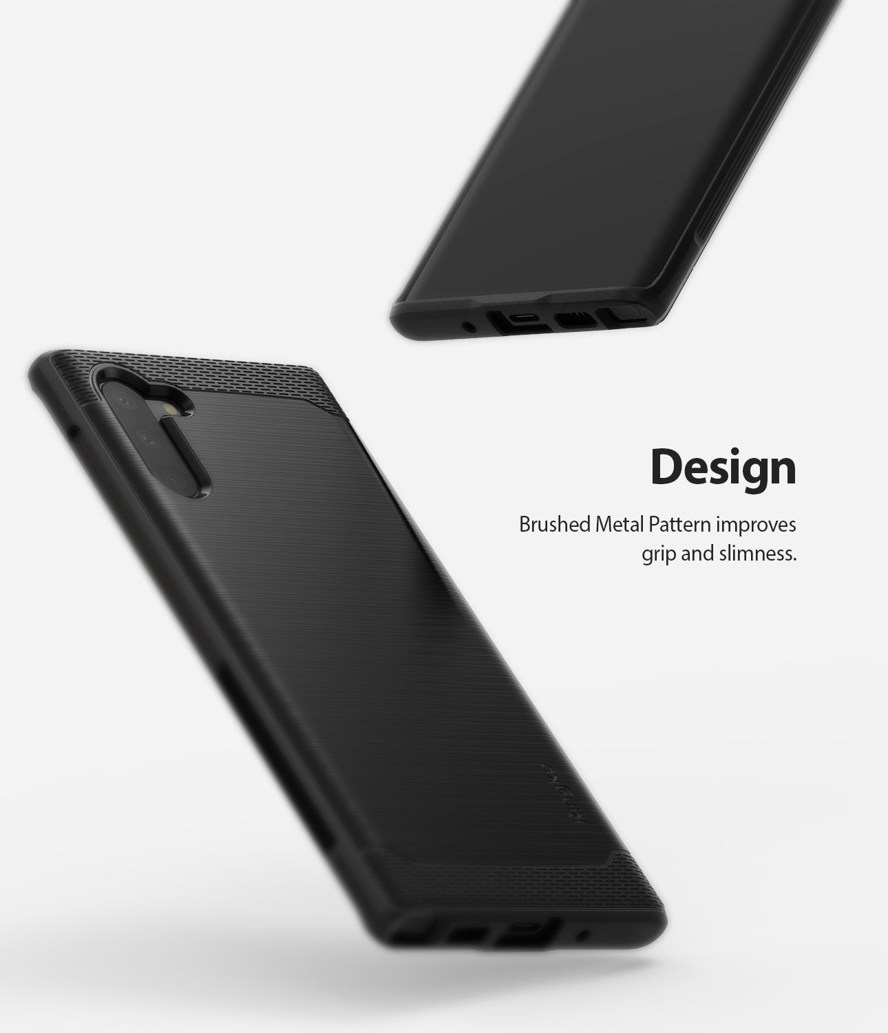 brushed metal pattern improves grip and slimness