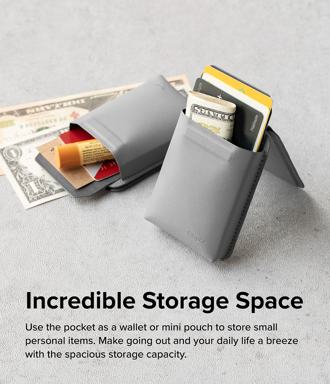 Ringke Stand Pocket Magnetic - Incredible Storage Space. Use the pocket as a wallet or mini pouch to store small personal items. Mae going out and your daily life a breeze with the spacious storage capacity.