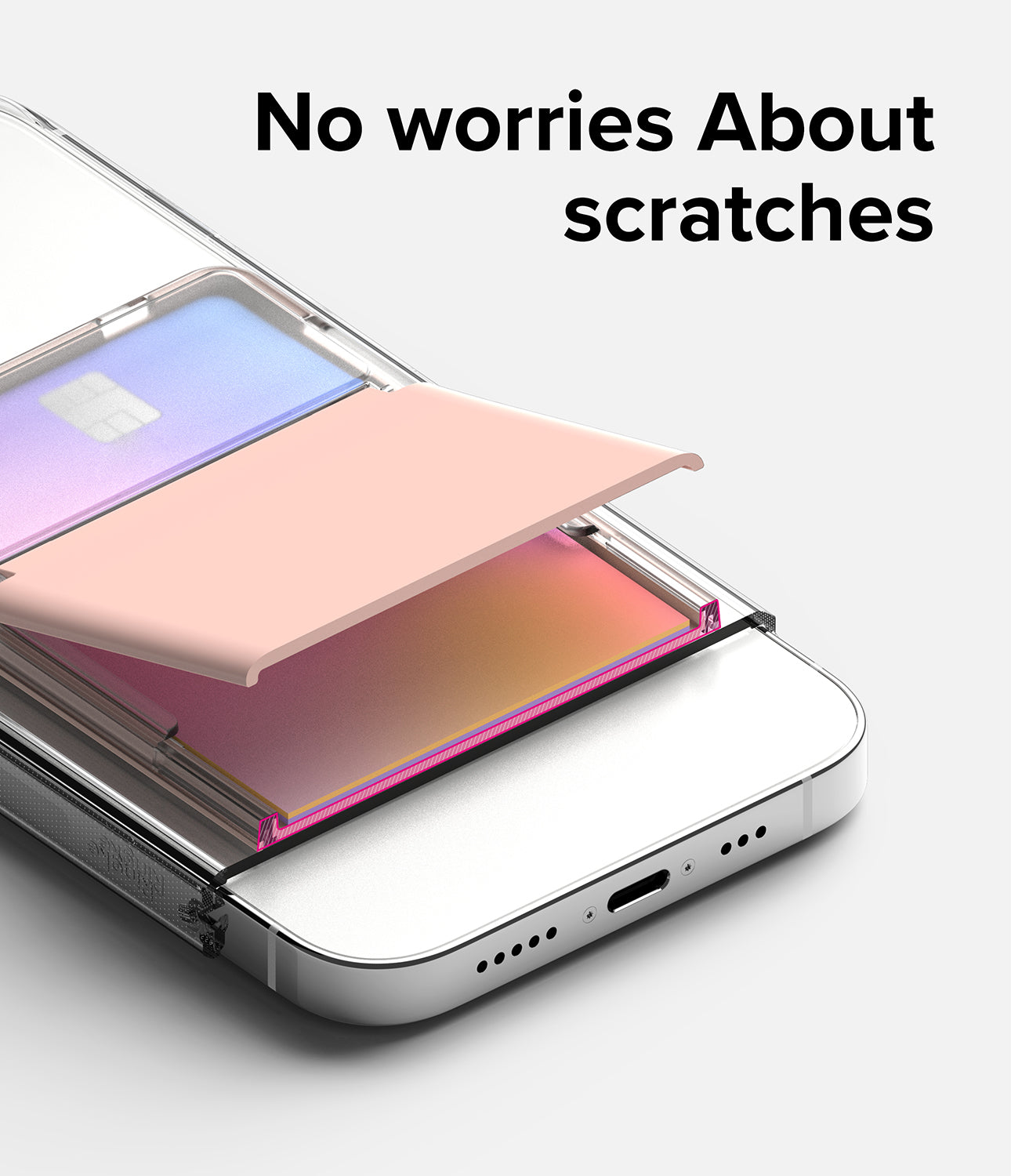 No Worries About Scratches