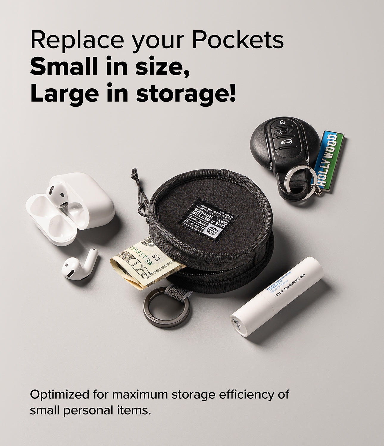 Replace your Pockets - Small in size, Large in storage!