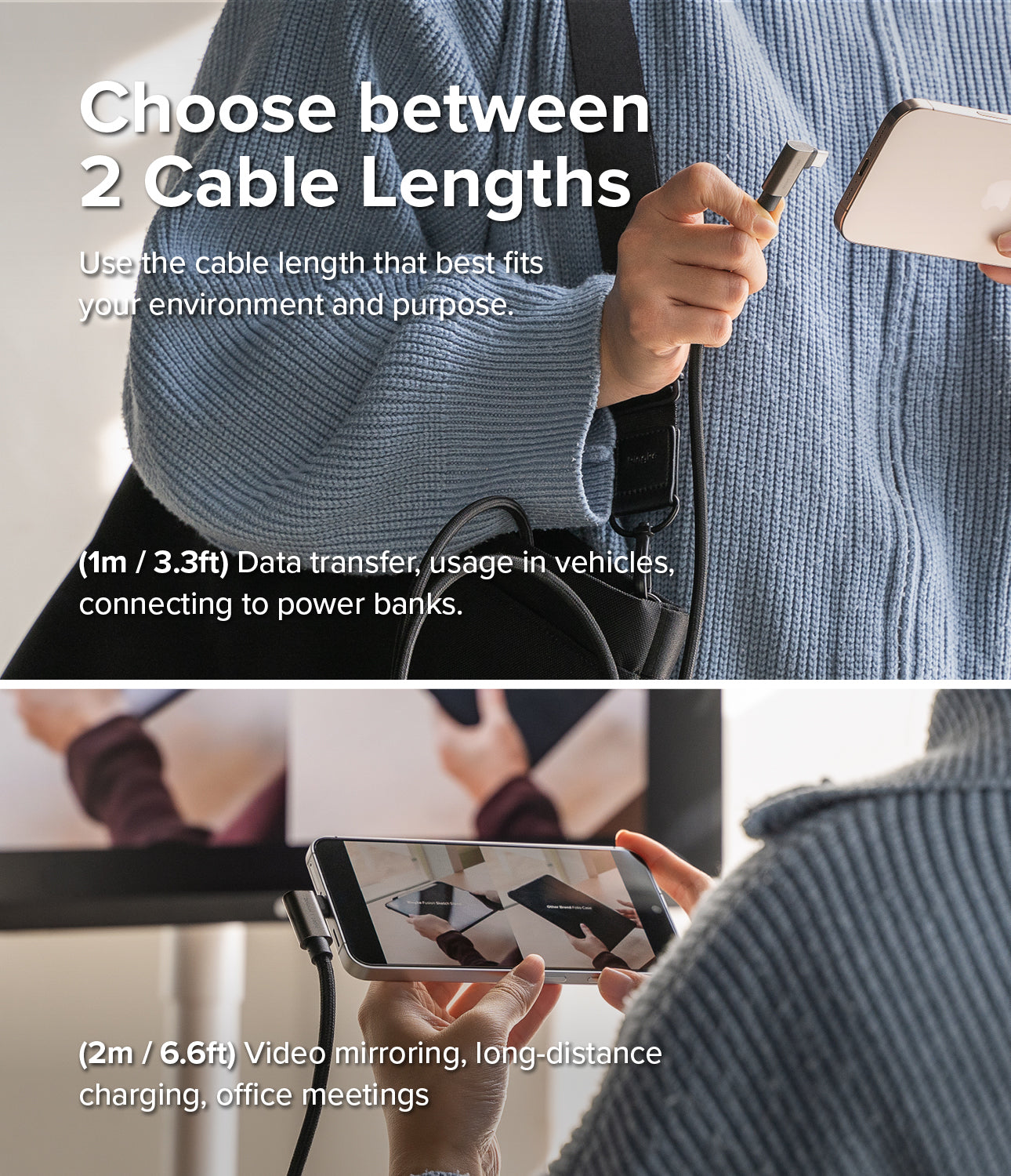 Choose between 2 Cable Lengths