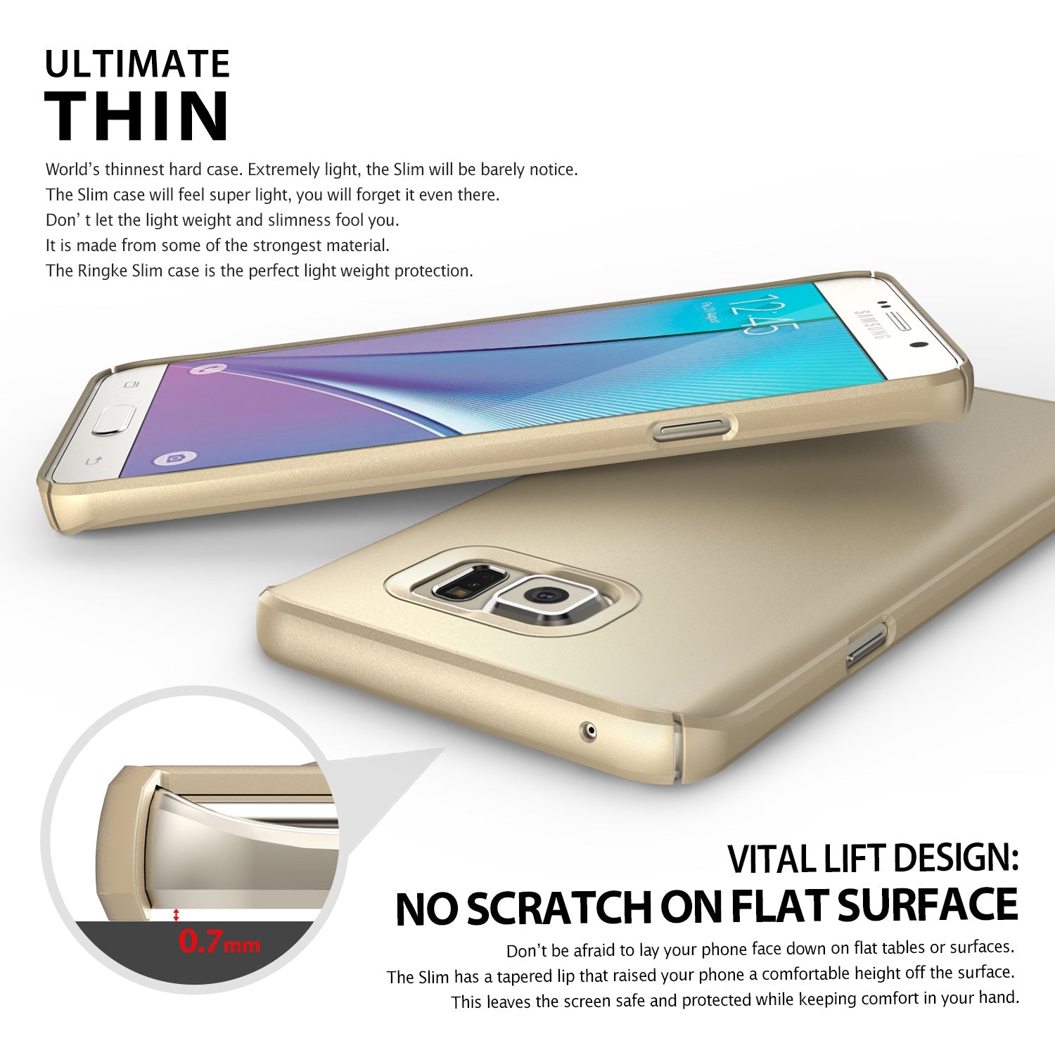 ultimate thin 0.7mm with no scratch on the screen on flat surface thanks to vital lift design