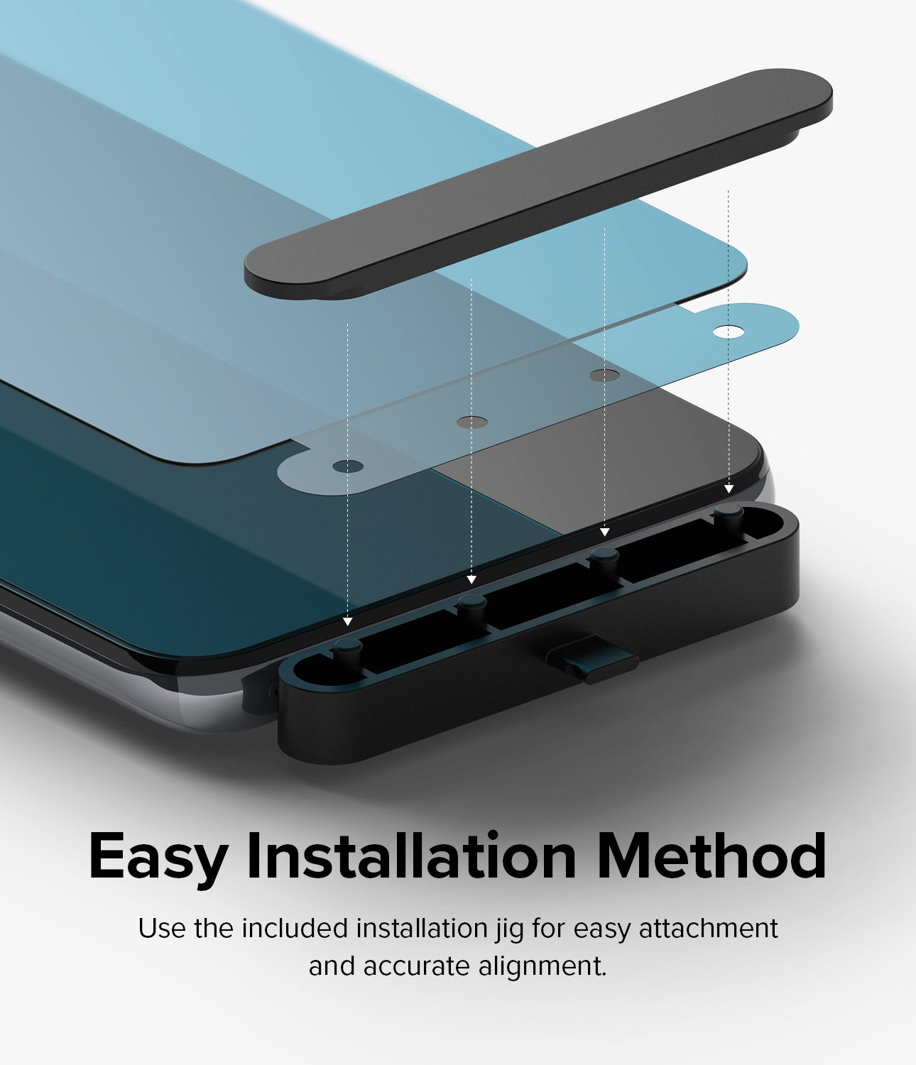 Easy Installation Method - Use the included installation jig for easy attachment and accurate alignment.