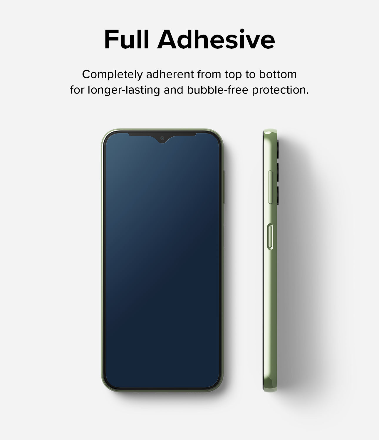 Full Adhesive - Completely adherent from top to bottom for longer-lasting and bubble-free protection.