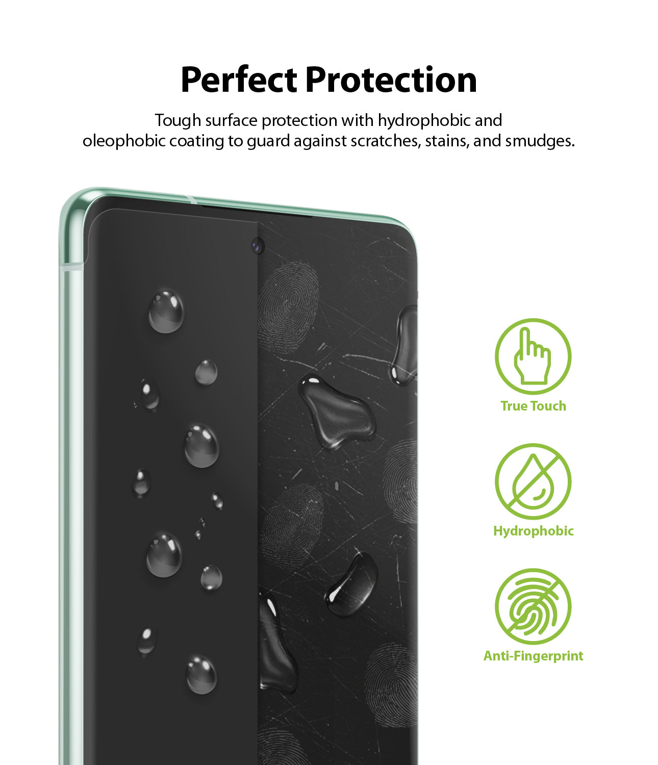 tough surface protection with hydrophobic and oleophobic coating to guard against scratches, stains, and smudges