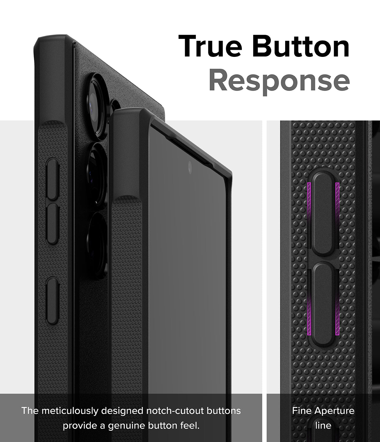 Galaxy S24 Ultra Case | Onyx - True Button Response. The meticulously designed notch-cutout buttons provide a genuine button feel. Fine Aperture Line.