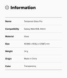 Galaxy Watch 8 44mm Screen Protector | Tempered Glass Pro - A simple information card with a black icon and the heading 'Information' above a table listing product details: Name, Compatibility, Material, Size, Weight, Origin, and Color. The table identifies the product as a tempered glass Pro compatible with a Galaxy Watch 9/8, 44mm, made of glass, with dimensions 40.