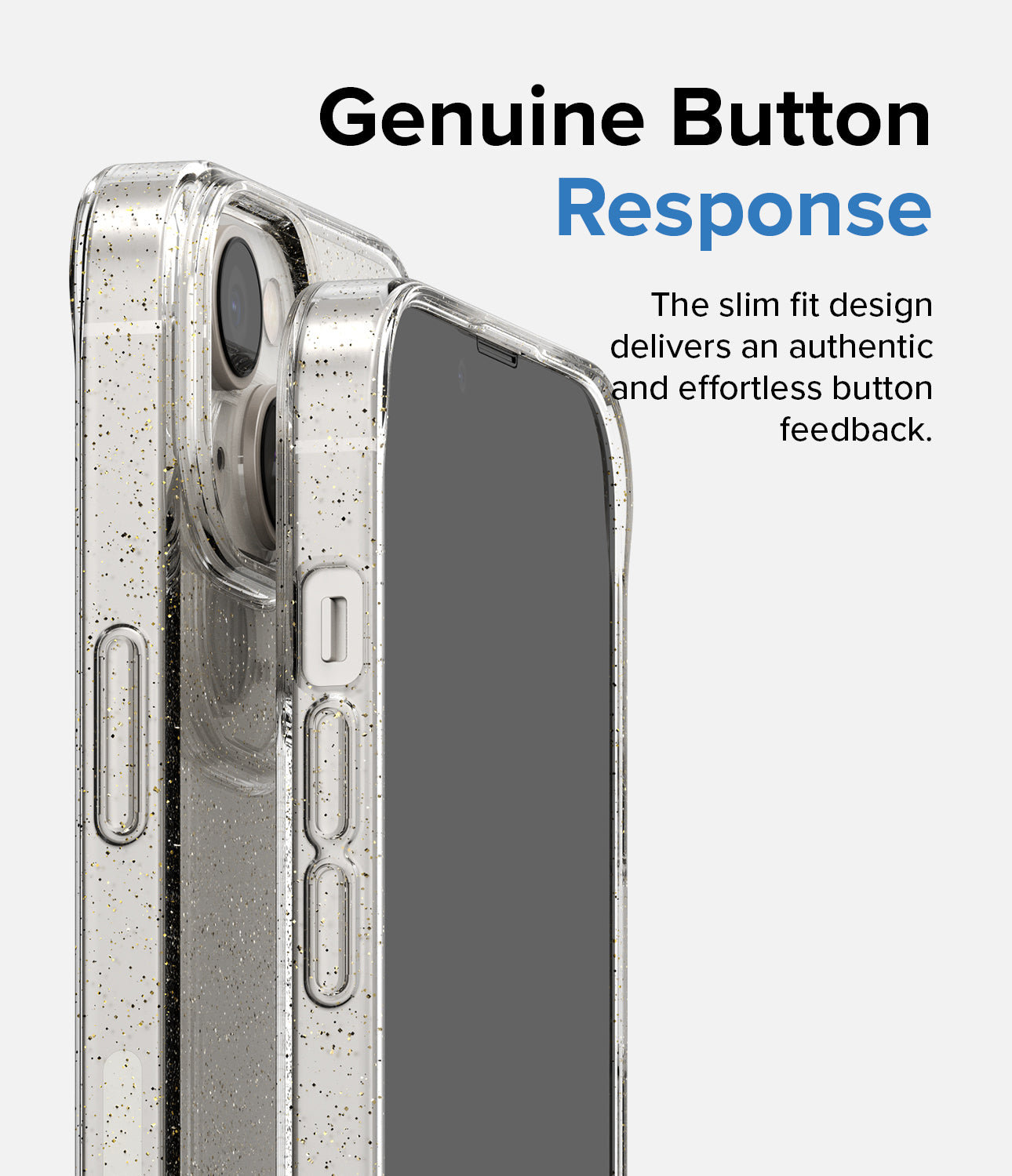 iPhone 14 Case | Air - Glitter Clear - Genuine Button Response. The slim fit design delivers an authentic and effortless button feedback.