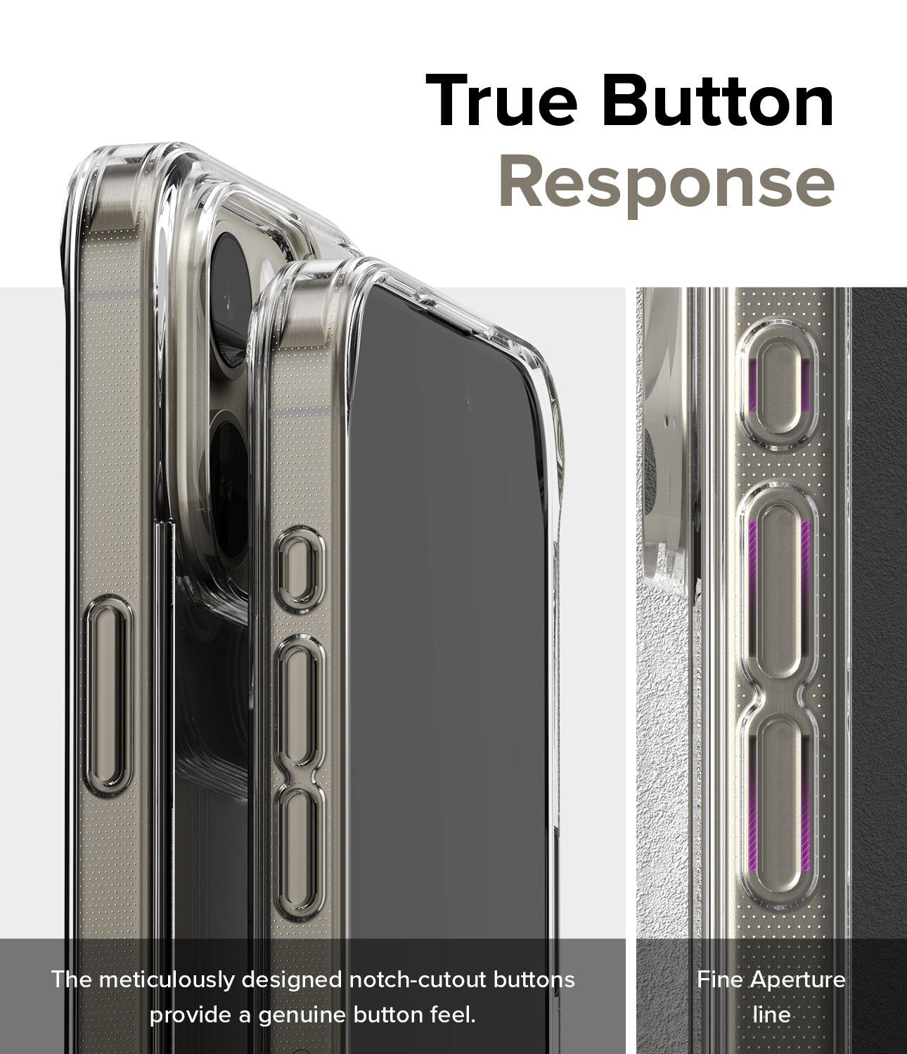 iPhone 15 Pro Max Case | Fusion Clear - True Button Response. The meticulously designed notch-cutout buttons provide a genuine button feel. Fine aperture line.