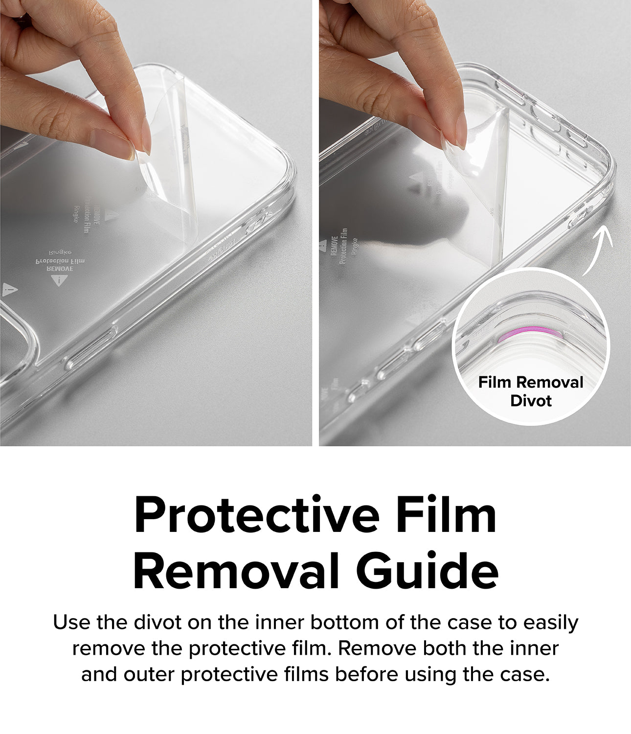 iPhone 15 Plus Case | Fusion Bold - Clear/Gray - Protective Film Removal Guide. Use the divot on the inner bottom of the case to easily remove the protective film. Remove both the inner and outer protective films before using the case.