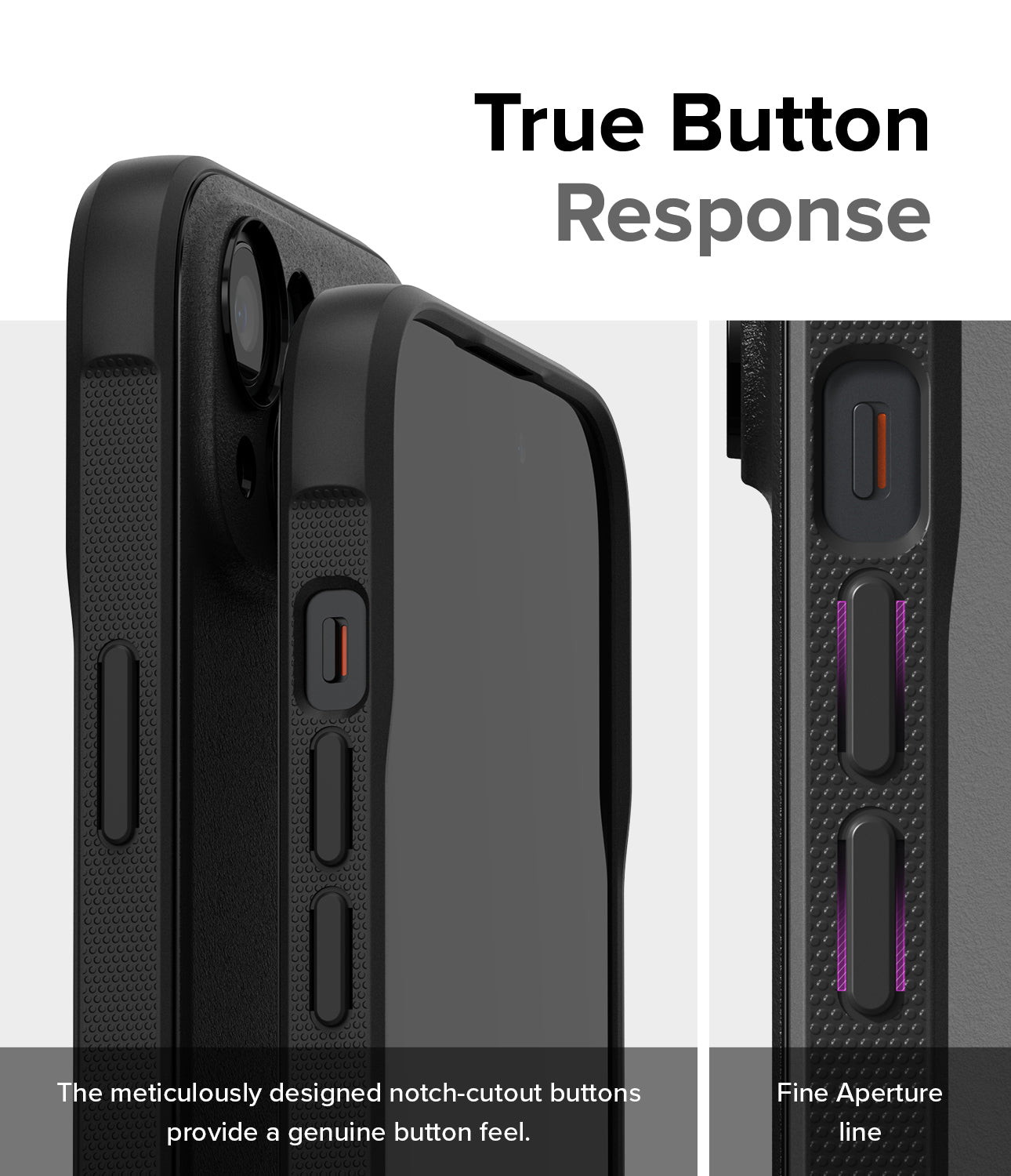 iPhone 15 Case | Onyx - Black - True Button Response. The meticulously designed notch-cutout buttons provide a genuine button feel. Fine Aperture Line.