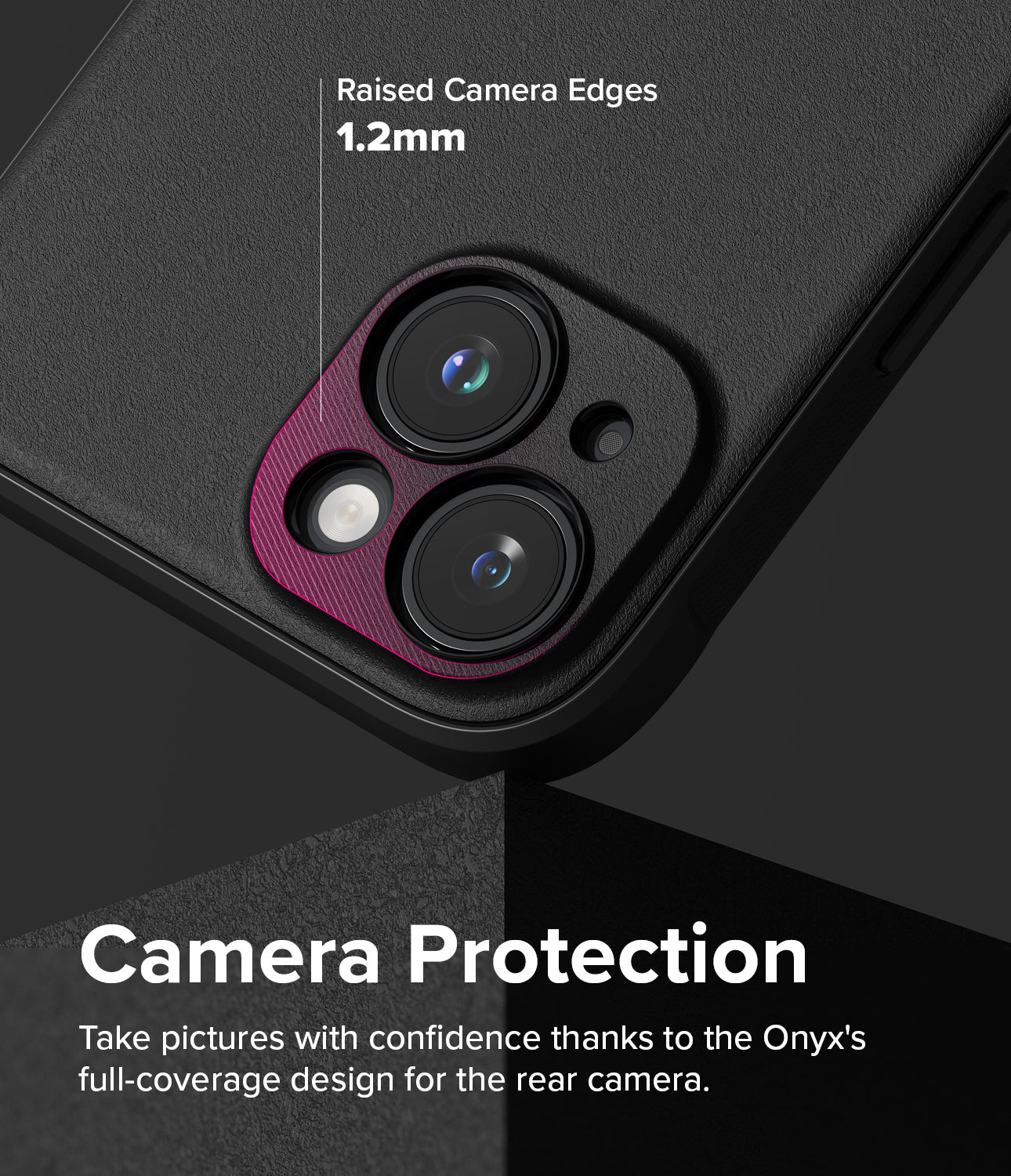 iPhone 15 Case | Onyx - Black - Raised Camera Edges 1.2mm. Camera Protection. Take pictures with confidence thanks to the Onyx's full-coverage design for the rear camera.