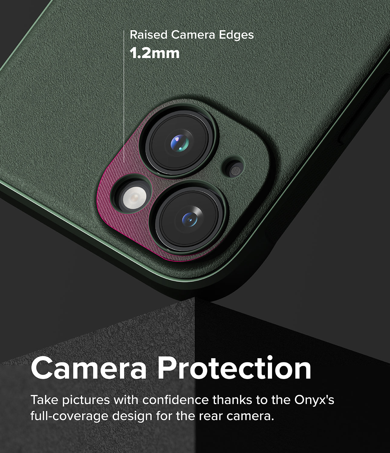 iPhone 15 Case | Onyx - Dark Green - Camera Protection. Take pictures with confidence thanks to the Onyx's full-coverage design for the rear camera.
