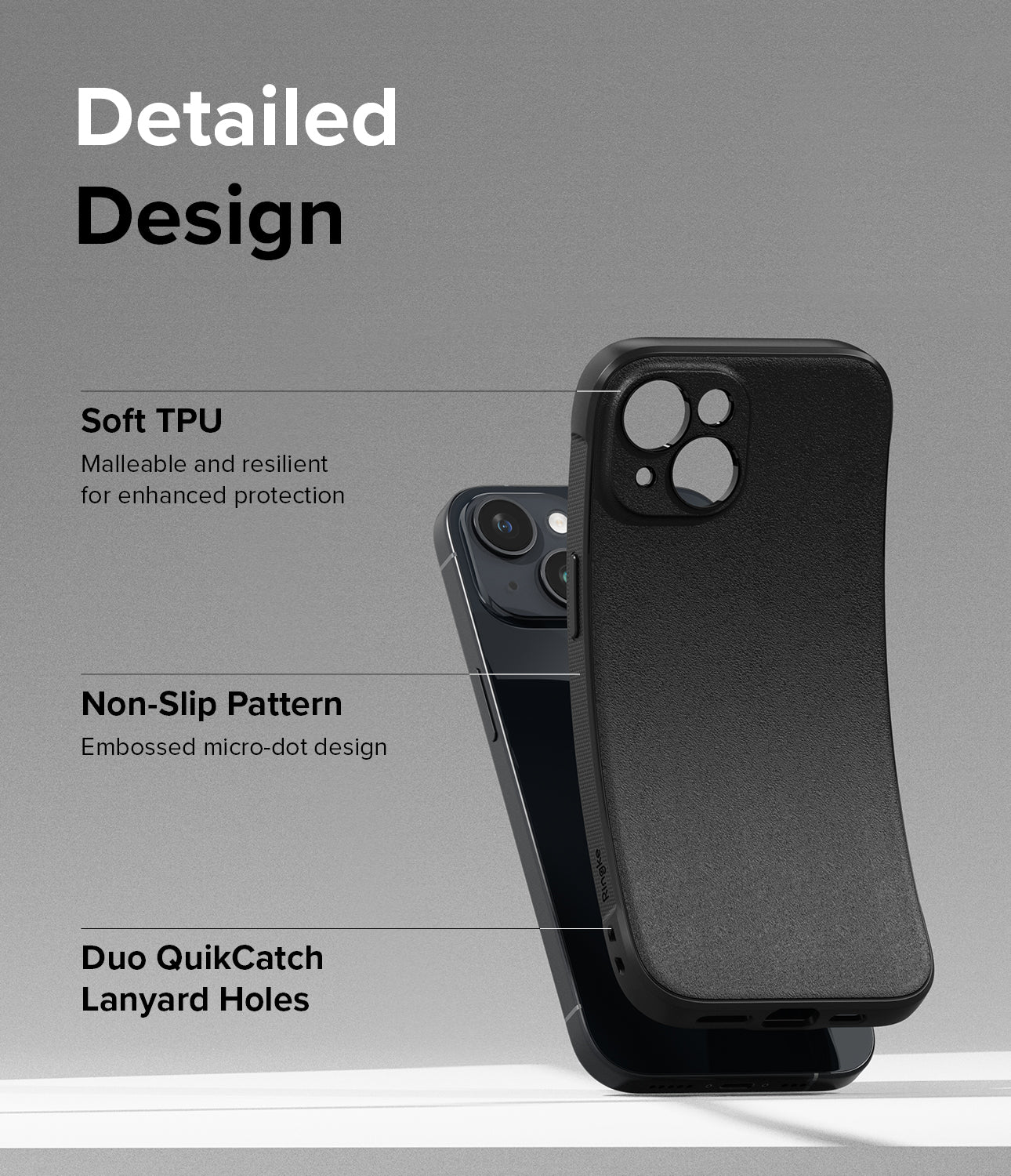 iPhone 15 Plus Case | Onyx - Detailed Design. Soft-TPU. Malleable and resilient for enhanced protection. Non-Slip Pattern Embossed micro-dot design. Duo QuikCatch Lanyard Holes.