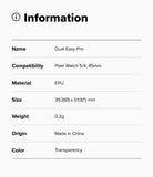 Pixel Watch 5 / 4 45mm Screen Protector | Dual Easy Film Pro (2P) - An information card with a black header reading 'Information' and a list of product details: Name Dual Easy Pro, Compatibility Pixel Watch 5/4, 41mm, Material EPU, Size 35.15(0) x 0.
