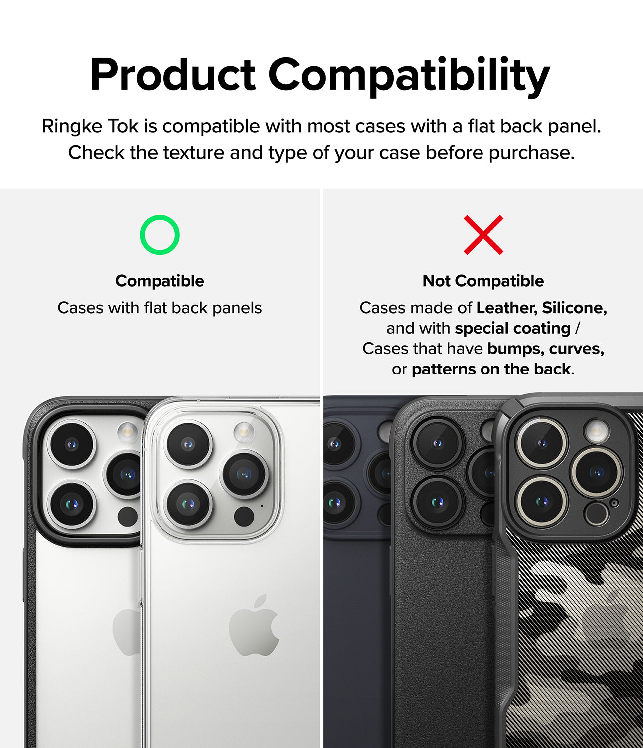 Ringke Tok - Product Compatibility. Ringke Tok is compatible with most cases with a flat back panel. Check the texture and type of your case before pirchase.
