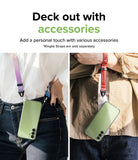 Deck out with accessories l Add a personal touch with various accessories. *Ringke straps are sold separately.
