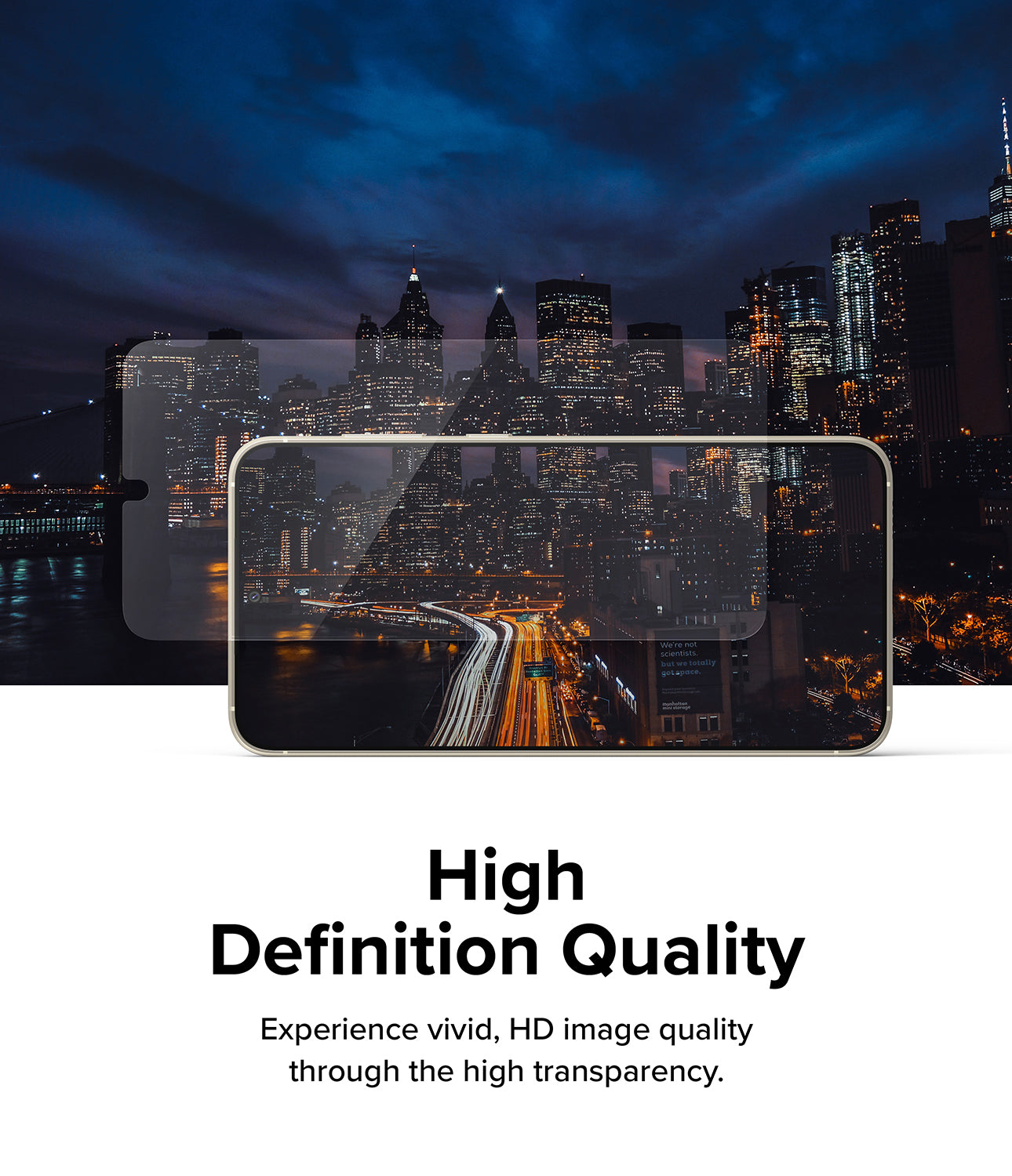 High Definition Quality - Experience vivid, HD image quality through the high transparency.