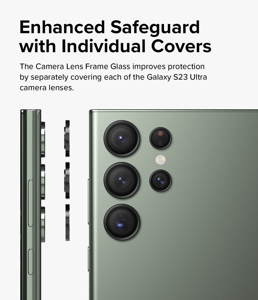 Enhanced Safeguard with Individual Covers l The Camera Lens Frame Glass improves protection by separately covering each of the Galaxy S23 Ultra camera lenses.