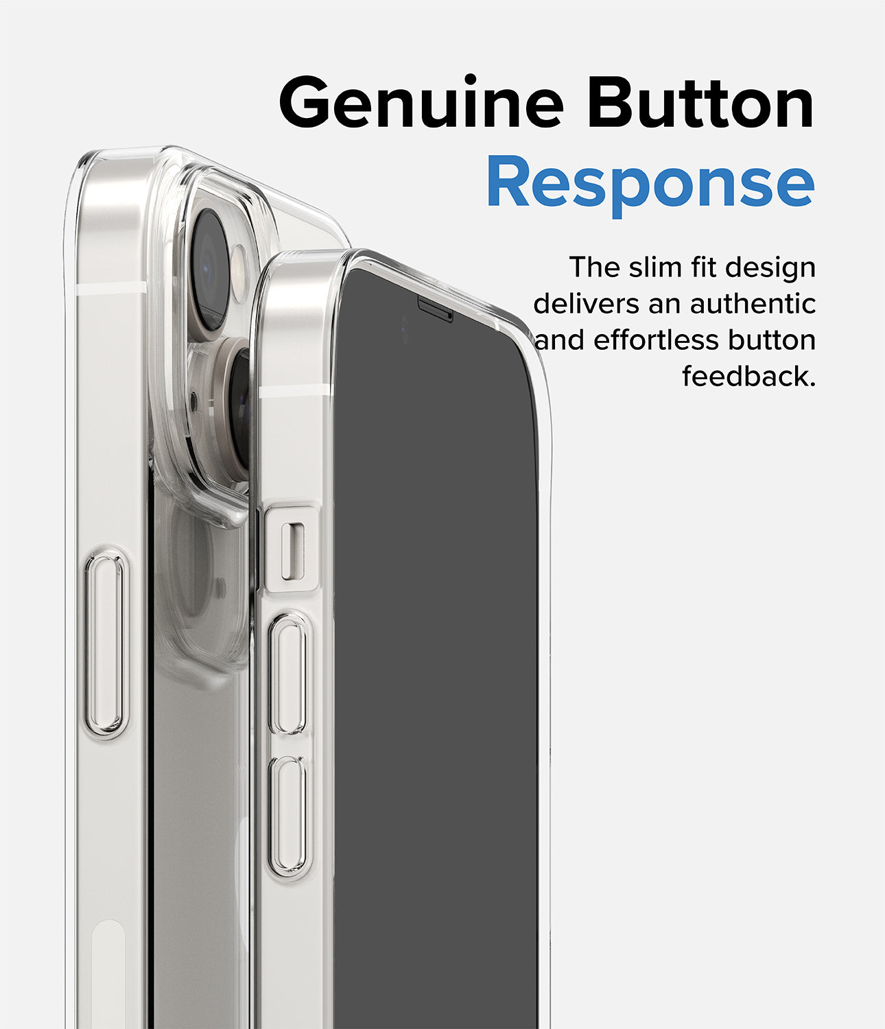 iPhone 14 Plus Case | Slim - Genuine Button Response. The slim fit design delivers an authentic and effortless button feedback.