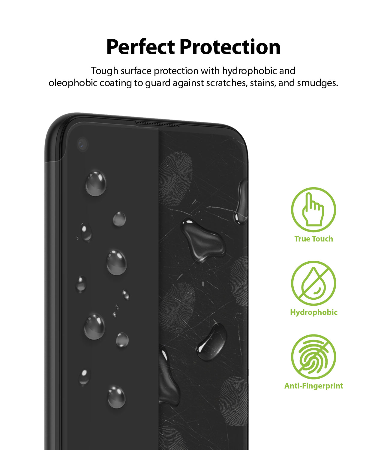 tough surface protection with hydrophobic and oleophobic coating to guard against scratches, stains, and smudges