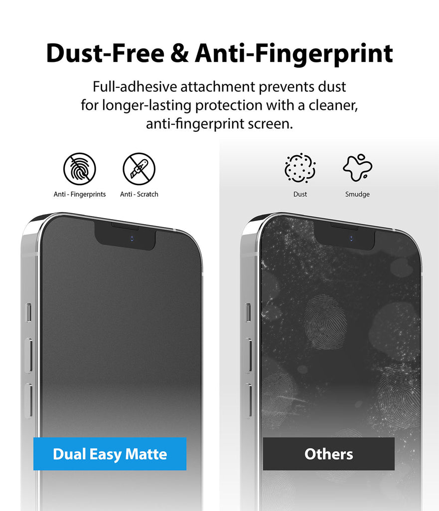 iPhone 13 Pro Max Screen Protector | Dual Easy Film Matte - Dust-Free & Anti-Fingerprint. Full-adhesive attachment prevents dust for longer-lasting protection with a cleaner, anti-fingerprint screen.